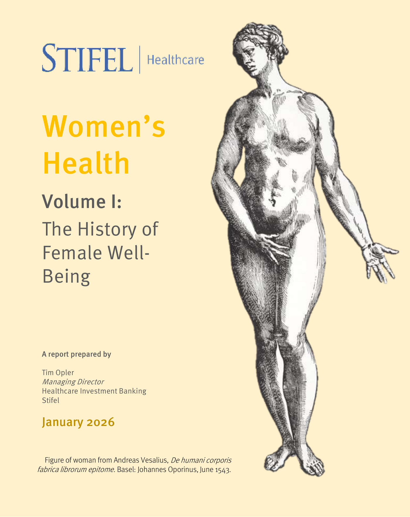 Portada del informe de Stifel 'Women's Health, Volume I: The History of Female Well-Being', sobre fondo amarillo claro. A la izquierda figura el logotipo de Stifel Healthcare y el título en grandes letras naranjas y azules; a la derecha, un grabado anatómico de una figura femenina desnuda procedente de la obra de Andreas Vesalius 'De humani corporis fabrica' (Basilea, 1543). En la parte inferior se identifica al autor: Tim Opler, Managing Director, Healthcare Investment Banking, Stifel, con fecha de enero de 2026.